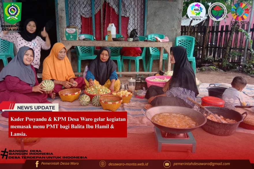 Kader Posyandu & KPM Desa Waro gelar kegiatan memasak menu PMT bagi Balita Ibu Hamil & Lansia.